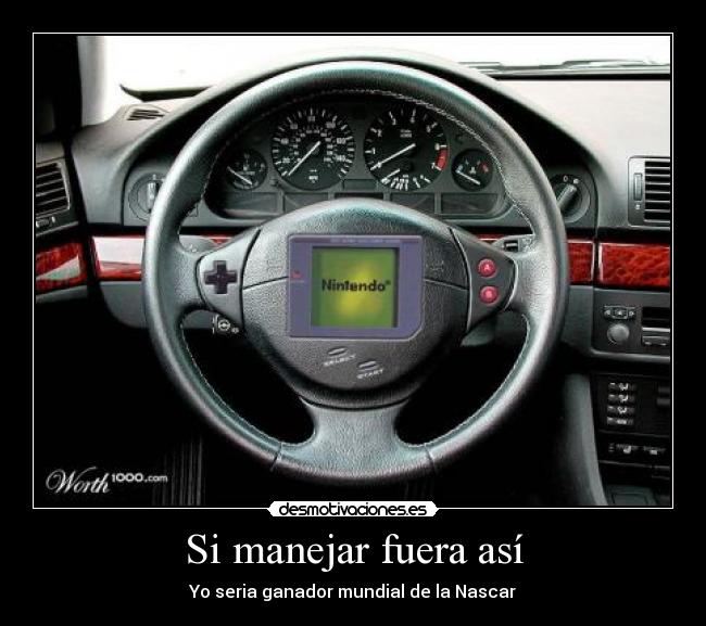 Si manejar fuera así - 