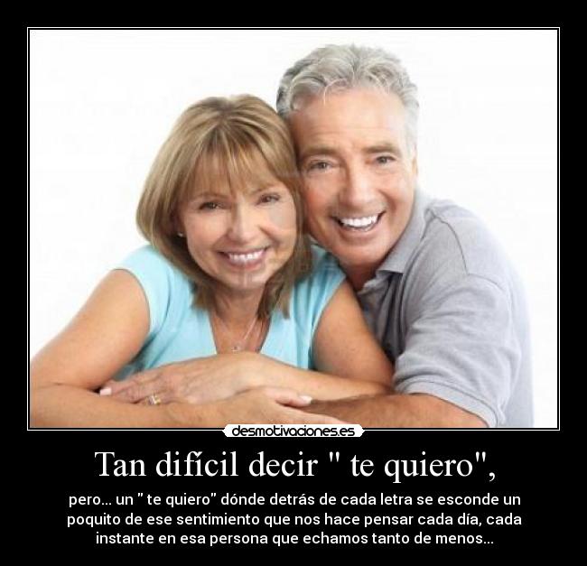 Tan difícil decir  te quiero, - pero... un  te quiero dónde detrás de cada letra se esconde un
poquito de ese sentimiento que nos hace pensar cada día, cada
instante en esa persona que echamos tanto de menos...
