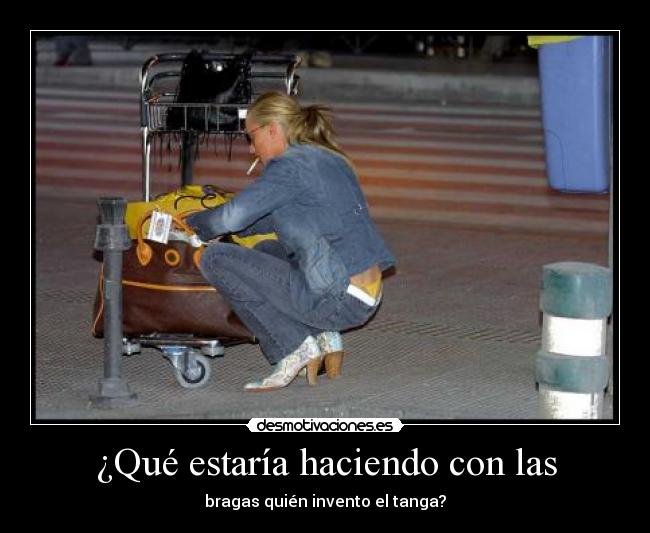 ¿Qué estaría haciendo con las - bragas quién invento el tanga?