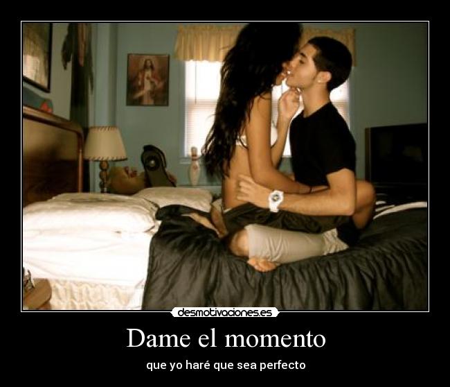 Dame el momento -