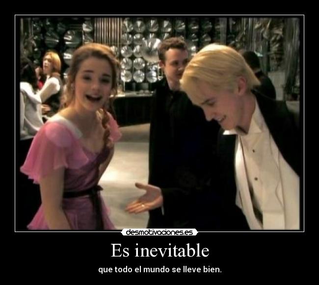 Es inevitable - que todo el mundo se lleve bien.