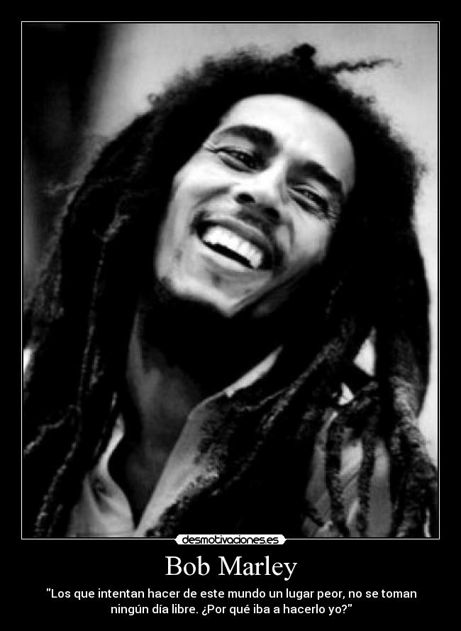 carteles bobmarley desmotivaciones