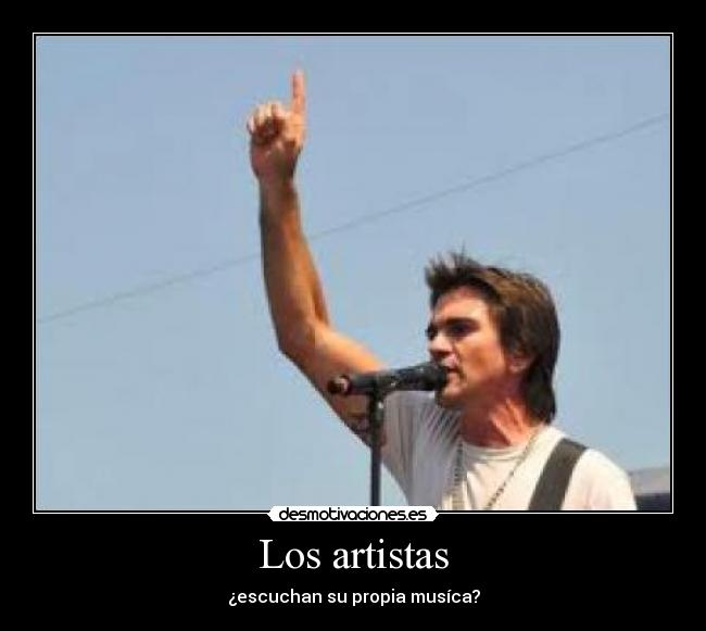 Los artistas - ¿escuchan su propia musíca?