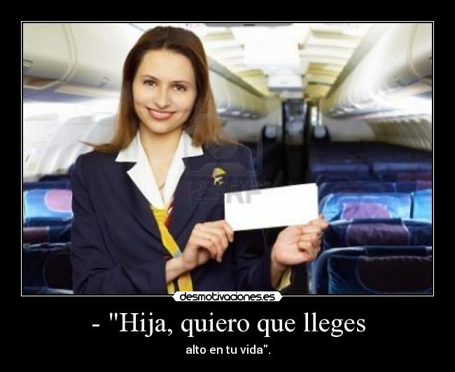 - Hija, quiero que lleges - 