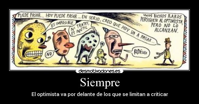 Siempre - El optimista va por delante de los que se limitan a criticar
