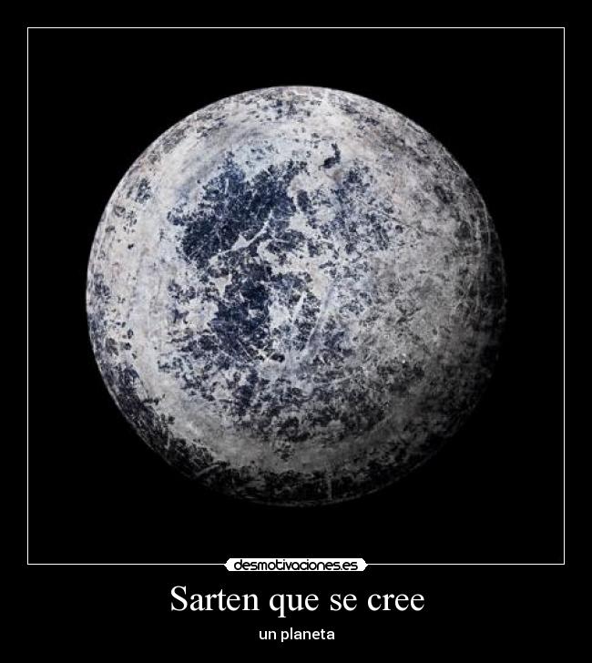 Sarten que se cree - un planeta