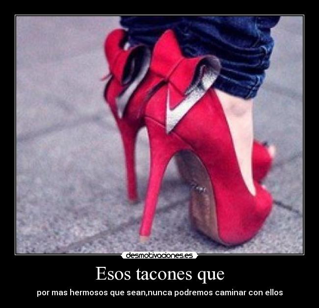 Esos tacones que - 
