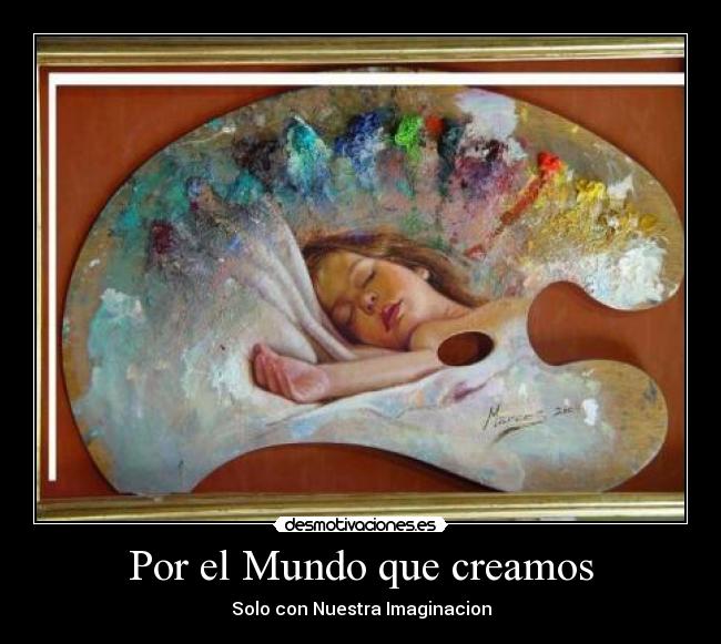 Por el Mundo que creamos - Solo con Nuestra Imaginacion