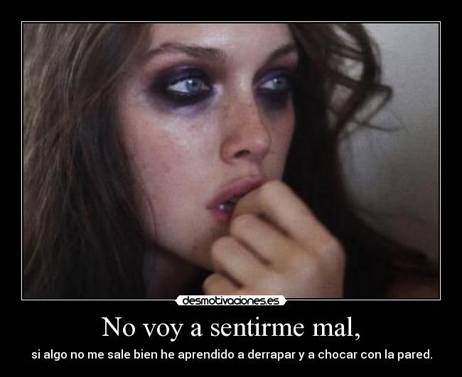 No voy a sentirme mal, - 