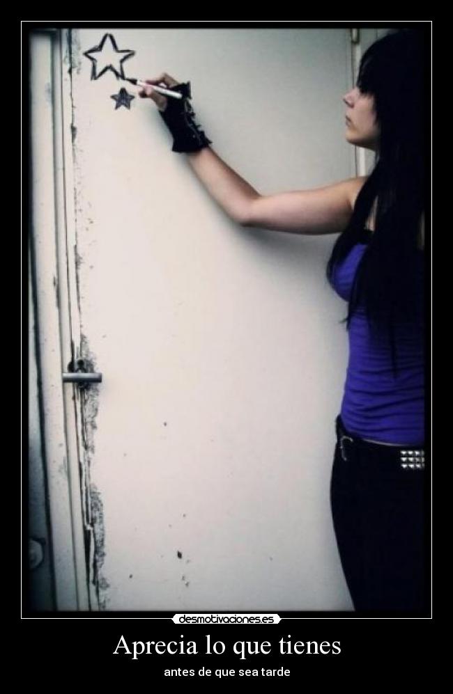 Aprecia lo que tienes -