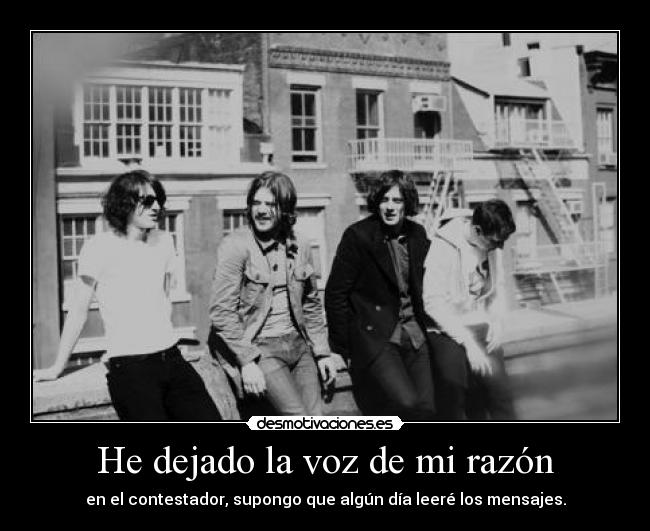He dejado la voz de mi razón -