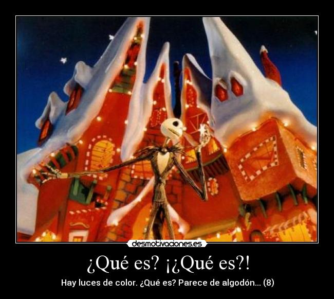 ¿Qué es? ¡¿Qué es?! -