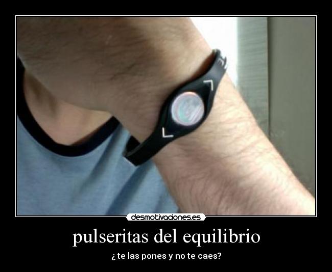 pulseritas del equilibrio - ¿ te las pones y no te caes?