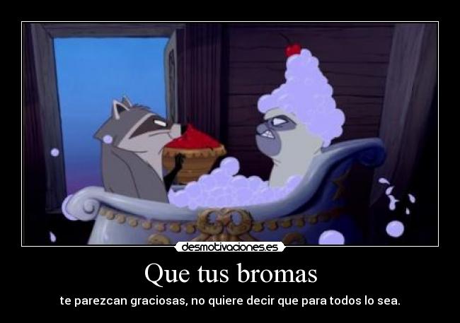 Que tus bromas - 