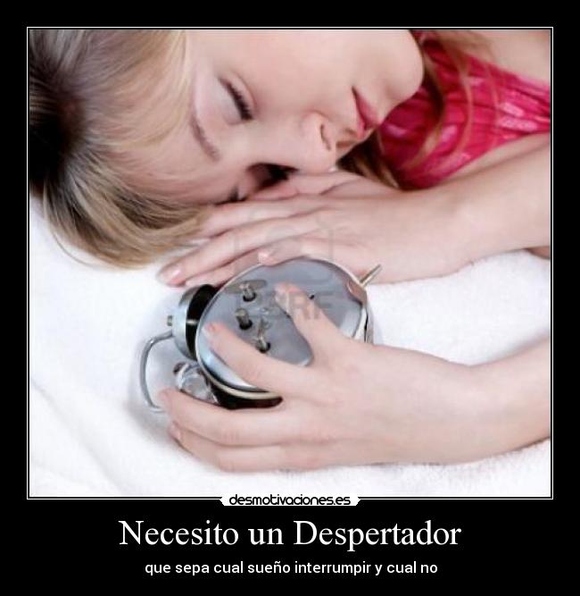 Necesito un Despertador - que sepa cual sueño interrumpir y cual no