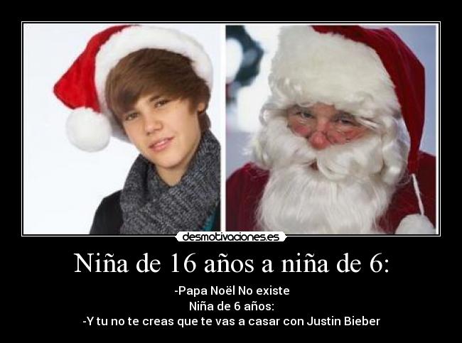 Niña de 16 años a niña de 6: -