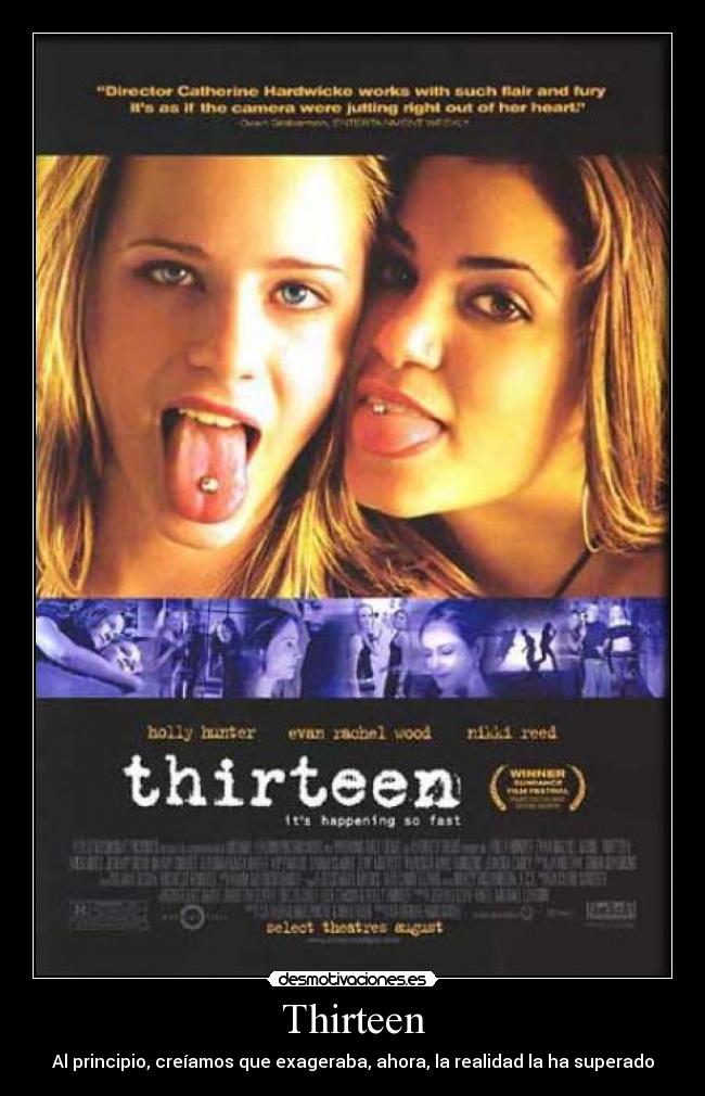 Thirteen - Al principio, creíamos que exageraba, ahora, la realidad la ha superado
