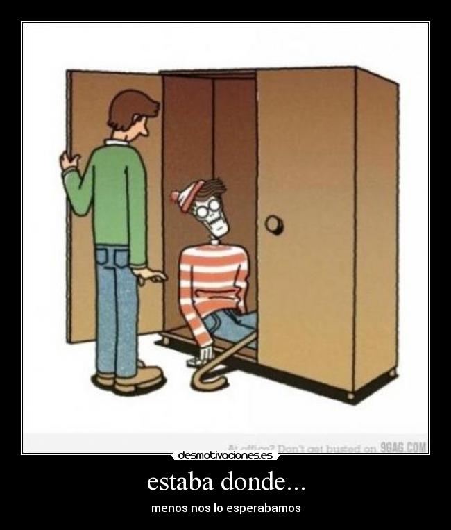 estaba donde... -