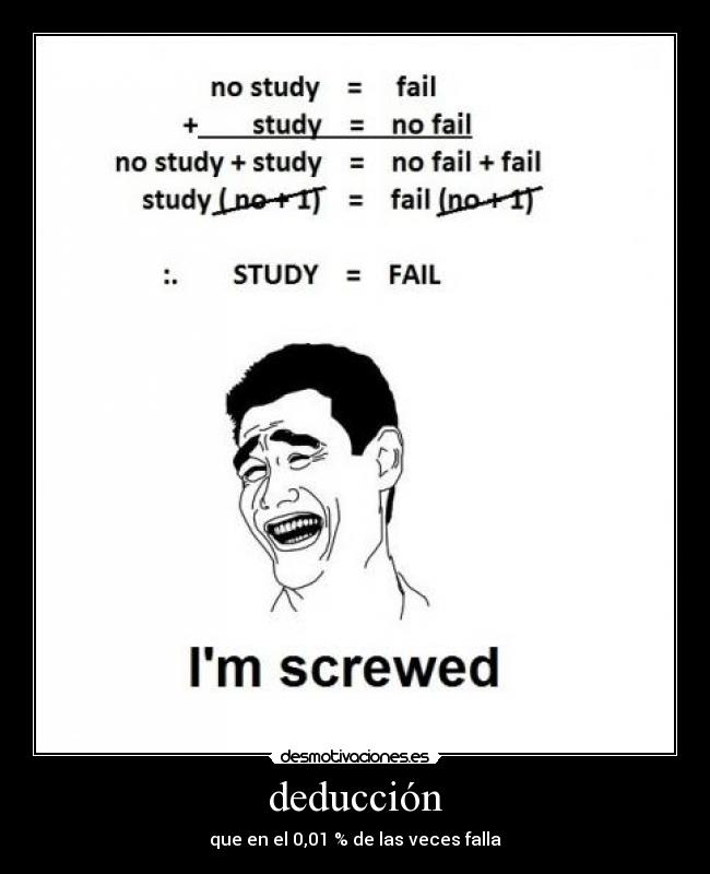 deducción - que en el 0,01 % de las veces falla