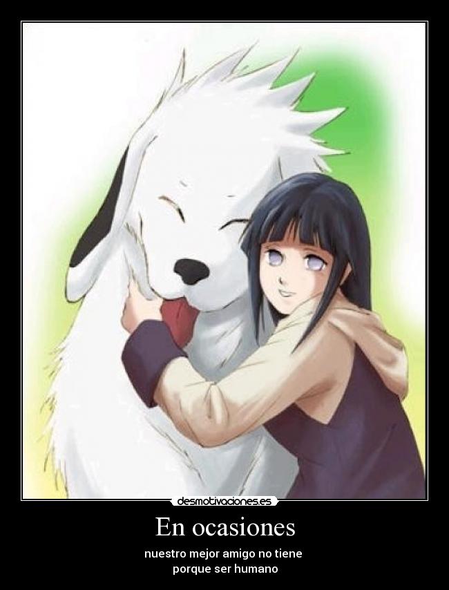 En ocasiones - nuestro mejor amigo no tiene 
porque ser humano