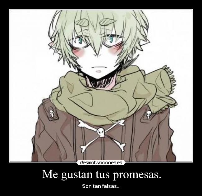 Me gustan tus promesas. -