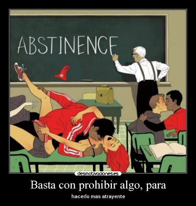 Basta con prohibir algo, para - 