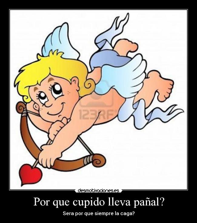 Por que cupido lleva pañal? -