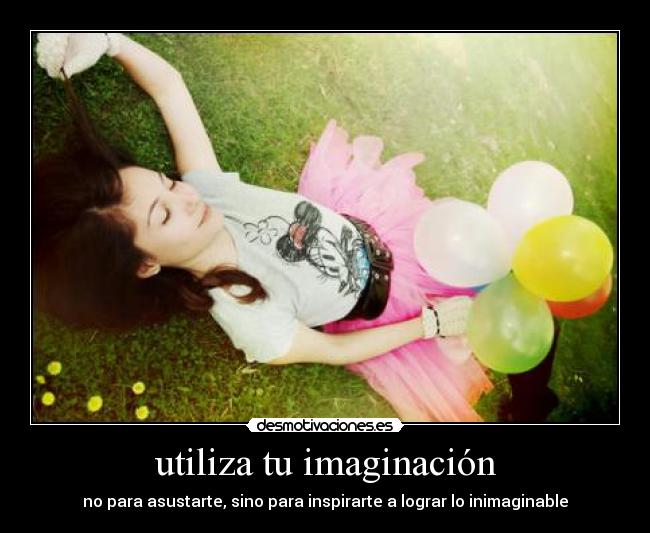 utiliza tu imaginación -