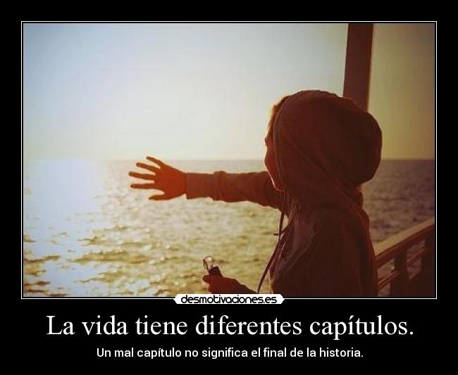 La vida tiene diferentes capítulos. -
