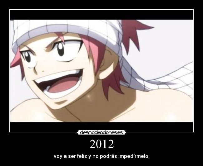 2012 - voy a ser feliz y no podrás impedírmelo.