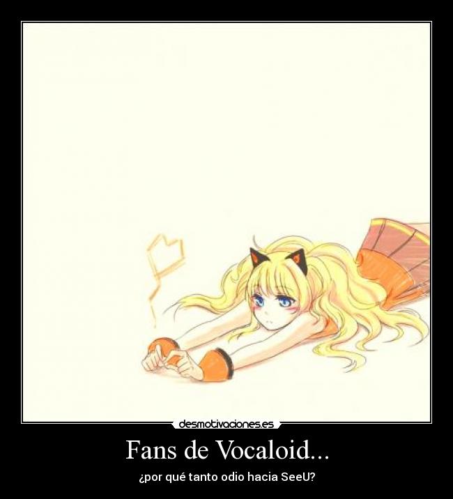 Fans de Vocaloid... - ¿por qué tanto odio hacia SeeU?