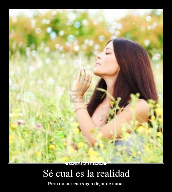 Sé cual es la realidad -