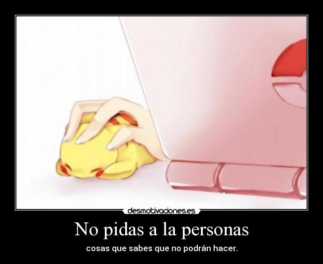 No pidas a la personas - 