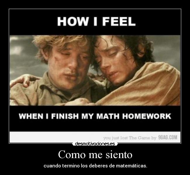 Como me siento - cuando termino los deberes de matemáticas.