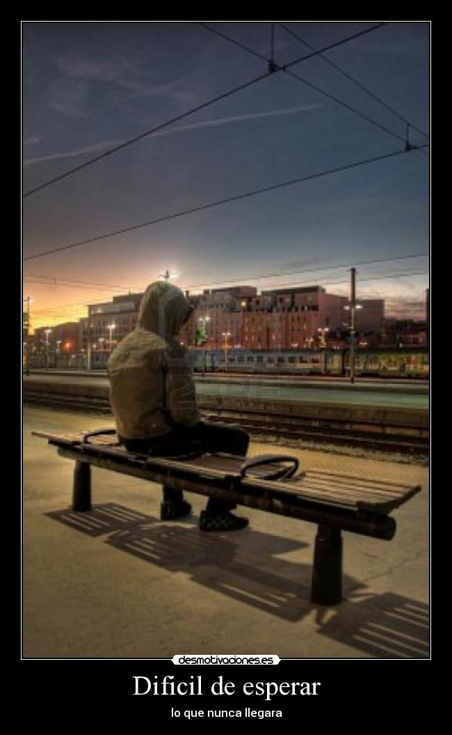 Dificil de esperar -