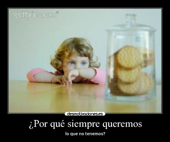 ¿Por qué siempre queremos - 