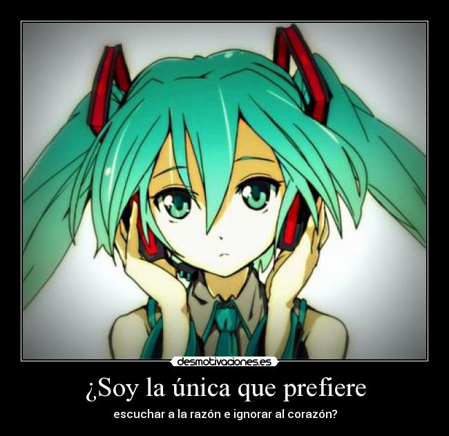 carteles nomiresaqui vocaloid hatsune miku razon corazon una sola vez hice caso corazon dolio dolio desmotivaciones