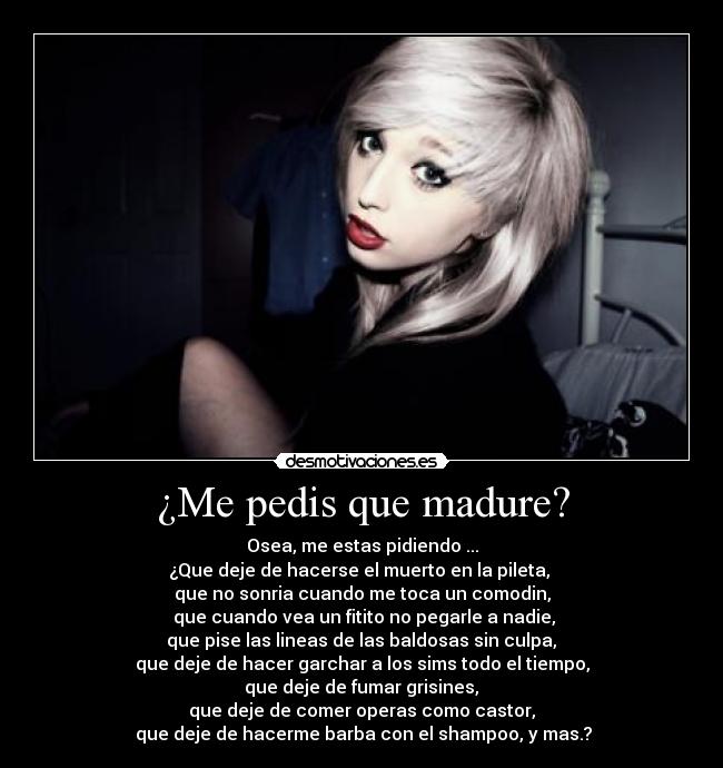 ¿Me pedis que madure? - 