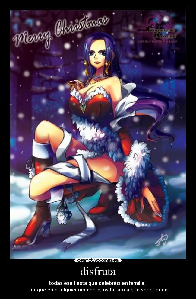 disfruta - todas esa fiesta que celebréis en familia, 
porque en cualquier momento, os faltara algún ser querido