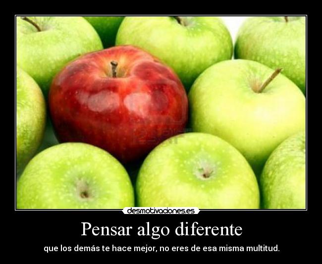 Pensar algo diferente - que los demás te hace mejor, no eres de esa misma multitud.