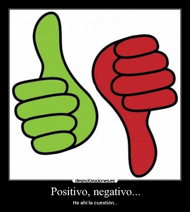 carteles positivo negativo ahi cuestion desmotivaciones