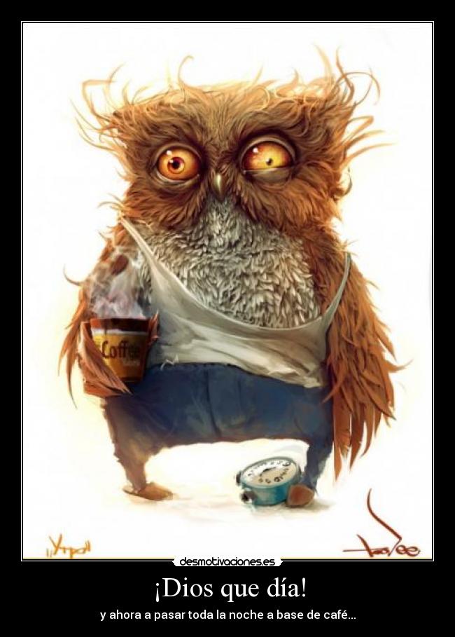 ¡Dios que día! - y ahora a pasar toda la noche a base de café...