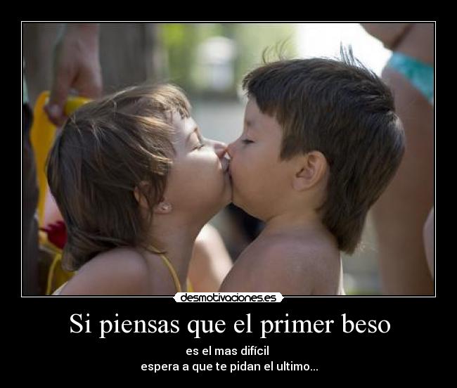 Si piensas que el primer beso -