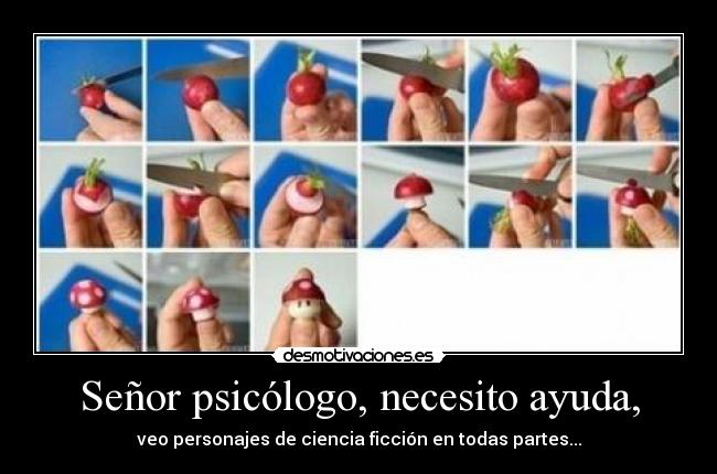 Señor psicólogo, necesito ayuda, - veo personajes de ciencia ficción en todas partes...