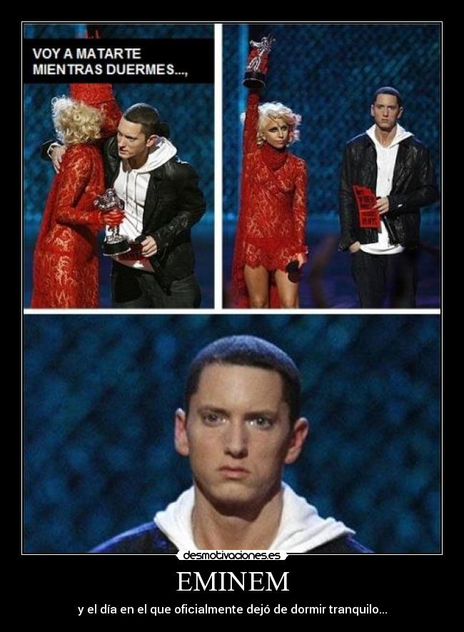 carteles eminem rapero miedo lady gaga matar suenos mientras duerme acojone cagado cara desmotivaciones