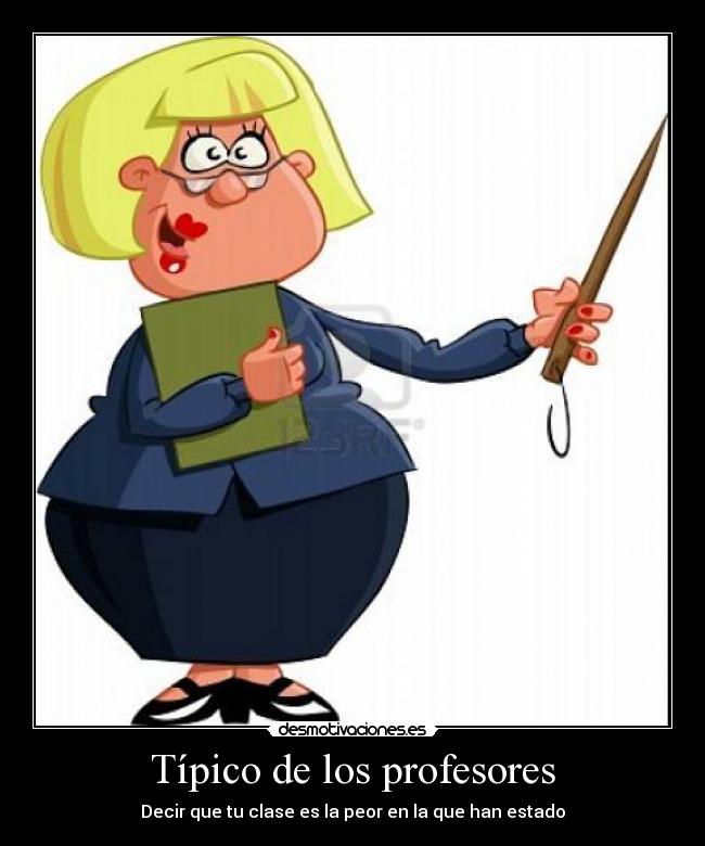 Típico de los profesores -