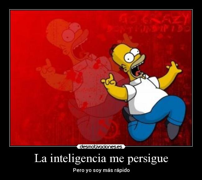 La inteligencia me persigue -