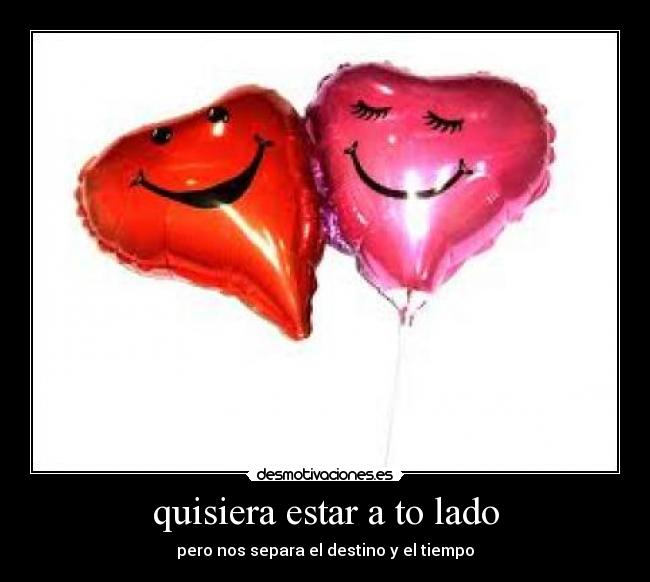 quisiera estar a to lado - 
