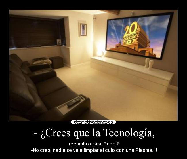 - ¿Crees que la Tecnología, -