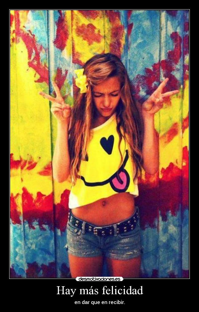 Hay más felicidad - en dar que en recibir.